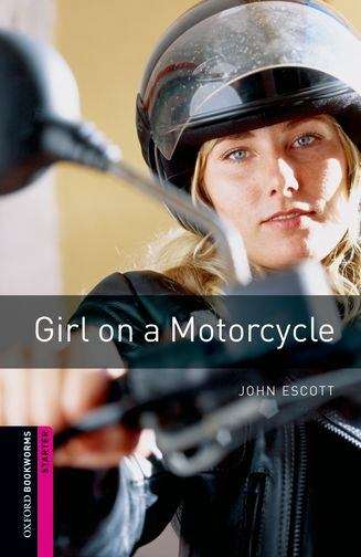 Book cover of Oxford Bookworms Library, Girl on a Motorcycle: Starter (2007 edition)