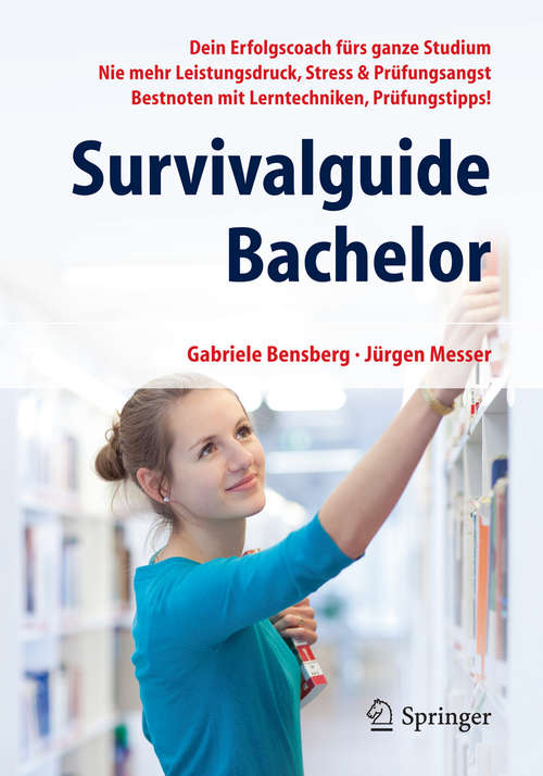 Book cover of Survivalguide Bachelor: Dein Erfolgscoach fürs ganze Studium - Nie mehr Leistungsdruck, Stress & Prüfungsangst - Bestnoten mit Lerntechniken, Prüfungstipps! (2. Aufl. 2014)