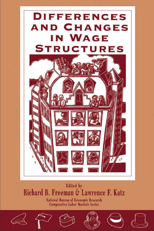 Book cover of Differences and Changes in Wage Structures (National Bureau of Economic Research Comparative Labor Markets Series)