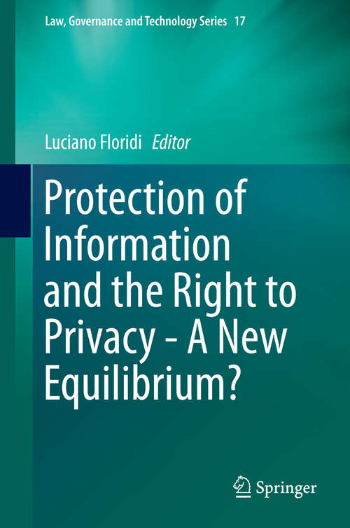 Book cover of Protection of Information and the Right to Privacy - A New Equilibrium? (2014) (Law, Governance and Technology Series #17)