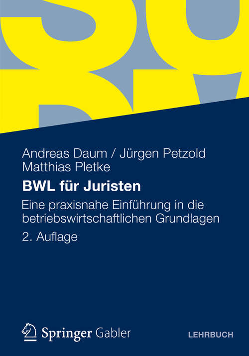 Book cover of BWL für Juristen: Eine praxisnahe Einführung in die betriebswirtschaftlichen Grundlagen (2. Aufl. 2012)