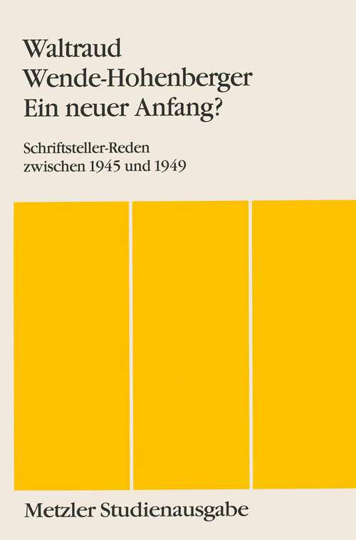 Book cover of Ein neuer Anfang?: Schriftsteller-Reden zwischen 1945-1949. Metzler Studienausgabe (1. Aufl. 1990)