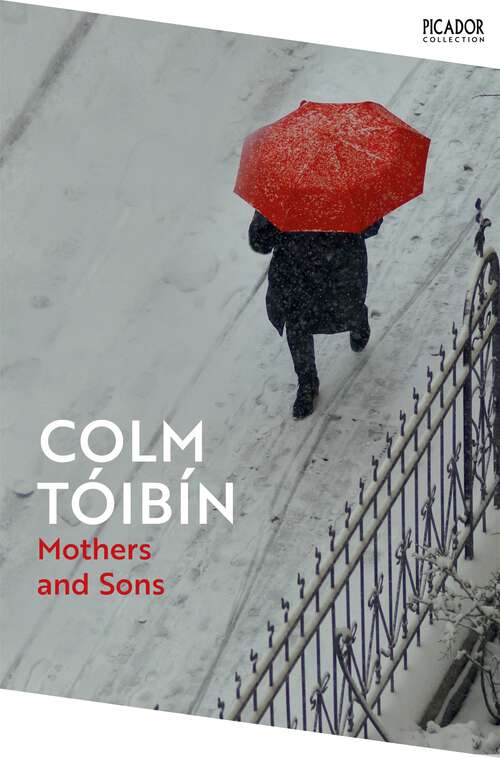 Book cover of Mothers and Sons: Stories (Picador Collection #106)
