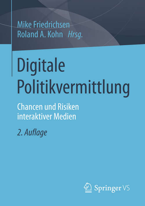 Book cover of Digitale Politikvermittlung: Chancen und Risiken interaktiver Medien (2. Aufl. 2015)