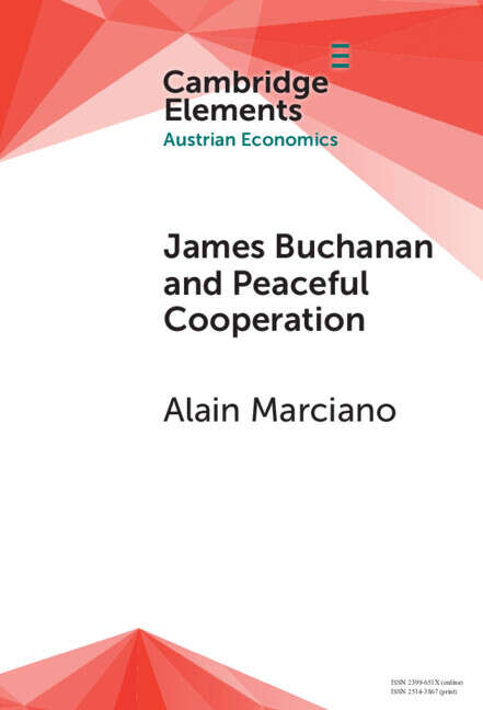 Book cover of James Buchanan and Peaceful Cooperation: From Public Finance to a Theory of Collective Action (Elements in Austrian Economics)