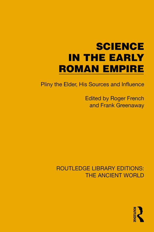 Book cover of Science in the Early Roman Empire: Pliny the Elder, His Sources and Influence (Routledge Library Editions: The Ancient World)