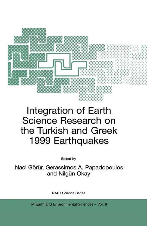 Book cover of Integration of Earth Science Research on the Turkish and Greek 1999 Earthquakes (2002) (NATO Science Series: IV: #9)