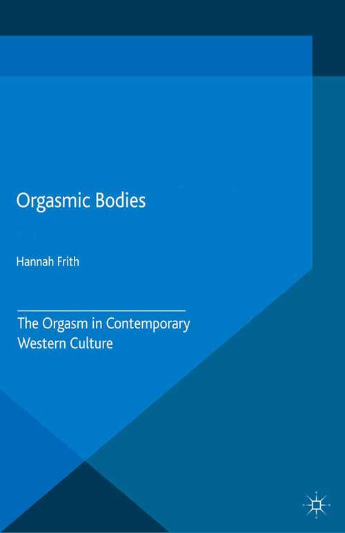 Book cover of Orgasmic Bodies: The Orgasm in Contemporary Western Culture (2015)