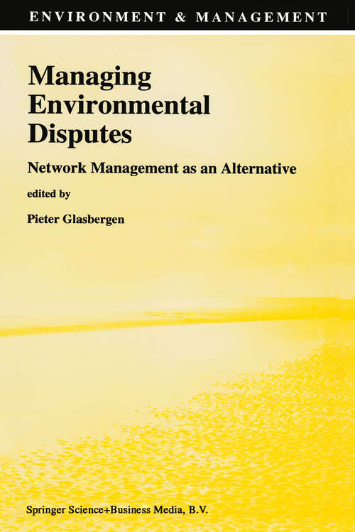 Book cover of Managing Environmental Disputes: Network Management as an Alternative (1995) (Environment & Management #5)