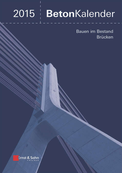Book cover of Beton-Kalender 2015 Schwerpunkte: Bauen im Bestand Brücken (104) (Beton-Kalender (VCH) *)
