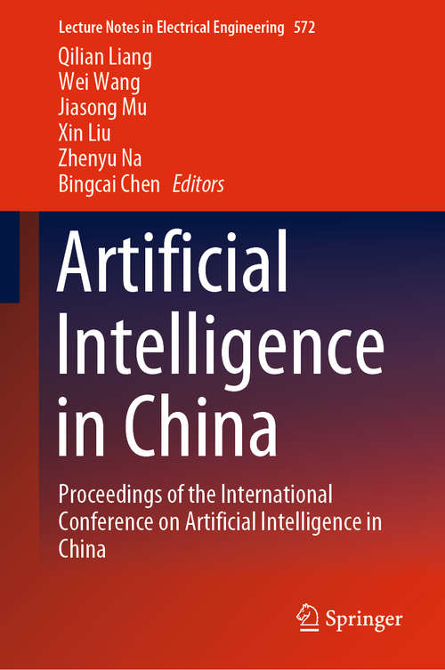 Book cover of Artificial Intelligence in China: Proceedings of the International Conference on Artificial Intelligence in China (1st ed. 2020) (Lecture Notes in Electrical Engineering #572)