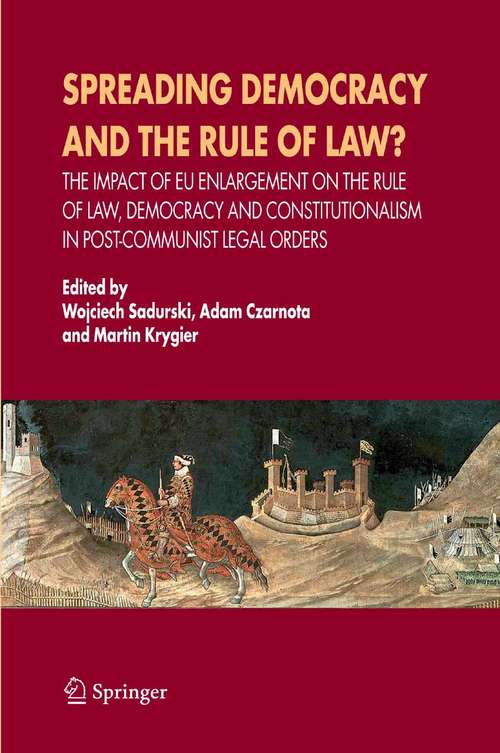 Book cover of Spreading Democracy and the Rule of Law?: The Impact of EU Enlargemente for the Rule of Law, Democracy and Constitutionalism in Post-Communist Legal Orders (2006)