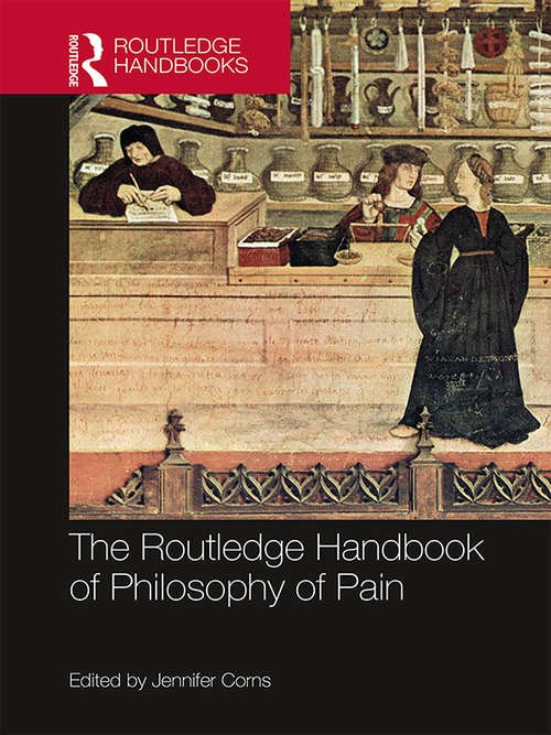 Book cover of The Routledge Handbook of Philosophy of Pain (Routledge Handbooks in Philosophy)