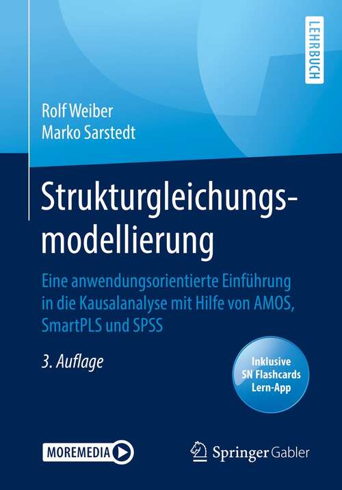 Book cover of Strukturgleichungsmodellierung: Eine anwendungsorientierte Einführung in die Kausalanalyse mit Hilfe von  AMOS, SmartPLS und SPSS (3. Aufl. 2021)