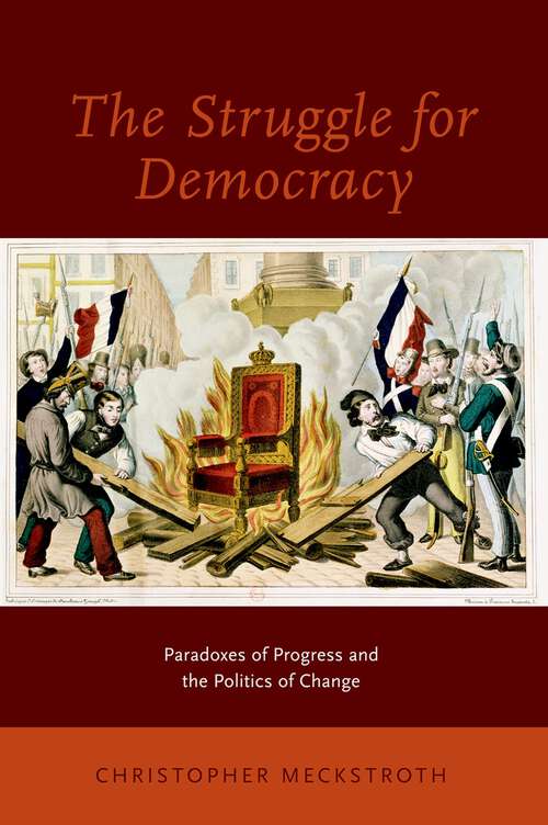 Book cover of The Struggle for Democracy: Paradoxes of Progress and the Politics of Change