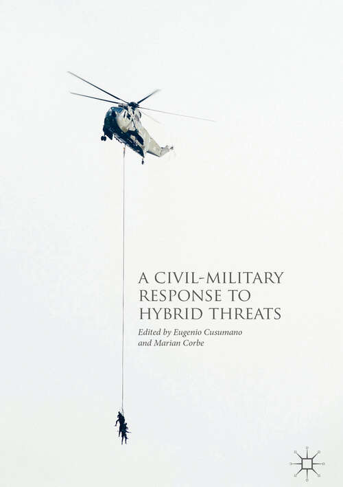 Book cover of A Civil-Military Response to Hybrid Threats (1st ed. 2018)