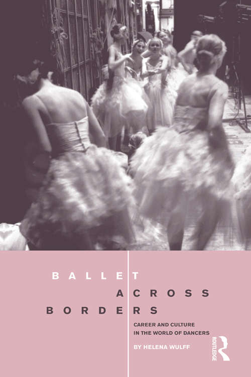 Book cover of Ballet across Borders: Career and Culture in the World of Dancers