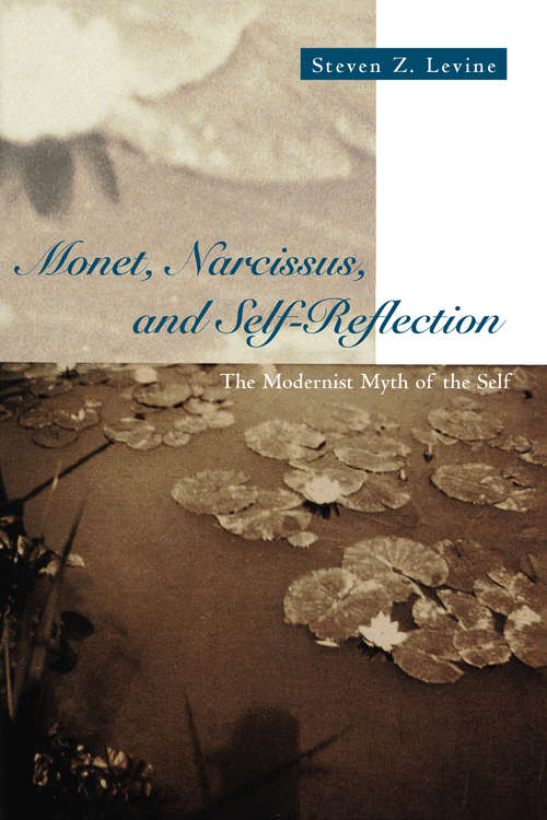 Book cover of Monet, Narcissus, and Self-Reflection: The Modernist Myth of the Self