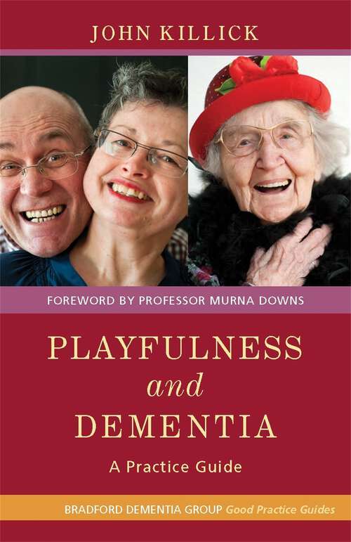 Book cover of Playfulness and Dementia: A Practice Guide (University of Bradford Dementia Good Practice Guides)