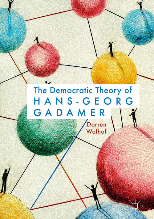 Book cover of The Democratic Theory of Hans-Georg Gadamer