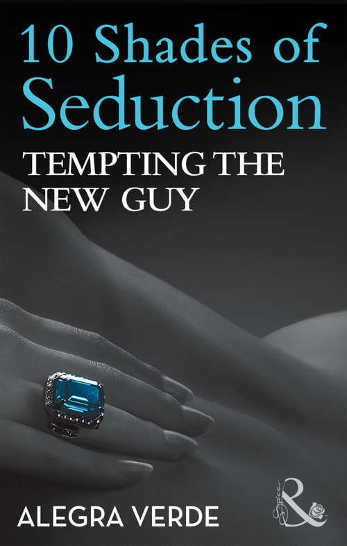 Book cover of Tempting the New Guy: Submit To Desire Second Time Around Tempting The New Guy Giving In What She Needs Vegas Heat (ePub First edition) (10 Shades of Seduction Series)