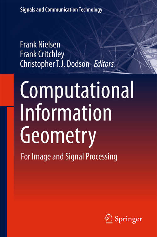 Book cover of Computational Information Geometry: For Image and Signal Processing (Signals and Communication Technology)