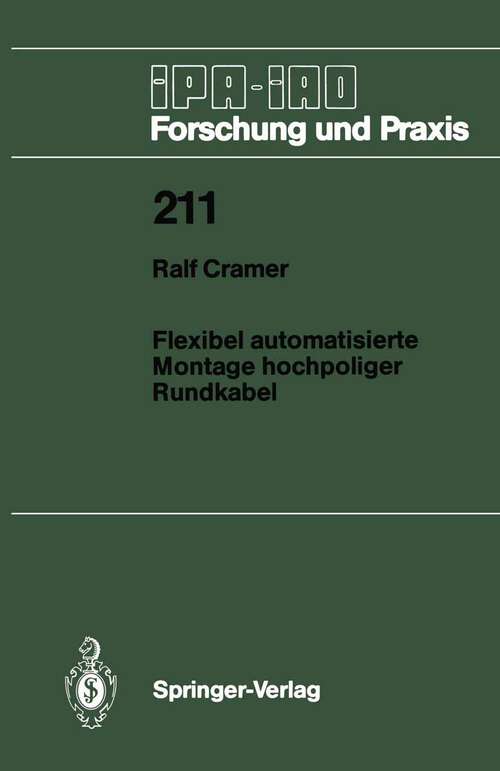 Book cover of Flexibel automatisierte Montage hochpoliger Rundkabel (1995) (IPA-IAO - Forschung und Praxis #211)