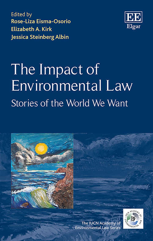 Book cover of The Impact of Environmental Law: Stories of the World We Want (The IUCN Academy of Environmental Law series)