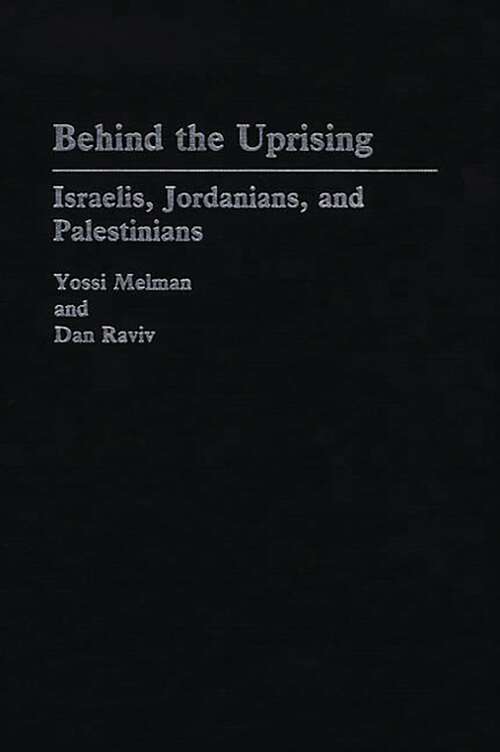 Book cover of Behind the Uprising: Israelis, Jordanians, and Palestinians (Contributions in Political Science)