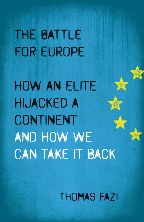 Book cover of The Battle for Europe: How an Elite Hijacked a Continent - and How we Can Take it Back