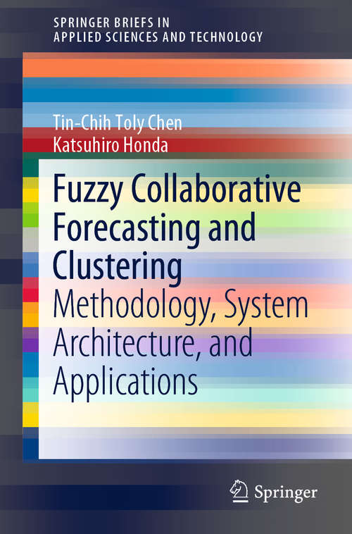 Book cover of Fuzzy Collaborative Forecasting and Clustering: Methodology, System Architecture, and Applications (1st ed. 2020) (SpringerBriefs in Applied Sciences and Technology)