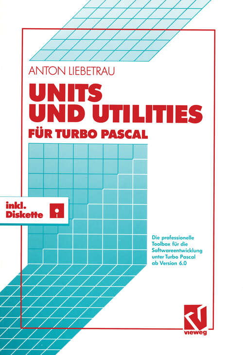 Book cover of Units und Utilities für Turbo Pascal: Die professionelle Toolbox für die Softwareentwicklung unter Turbo Pascal ab Version 6.0 (1992)