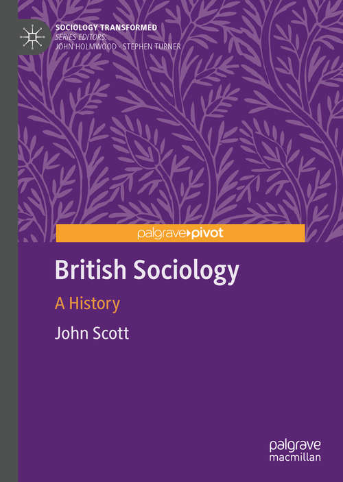 Book cover of British Sociology: A History (1st ed. 2020) (Sociology Transformed)