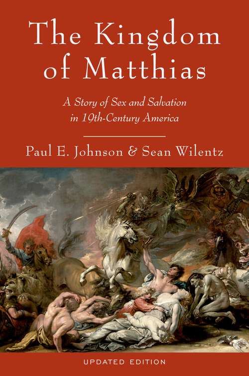 Book cover of The Kingdom of Matthias: A Story of Sex and Salvation in 19th-Century America