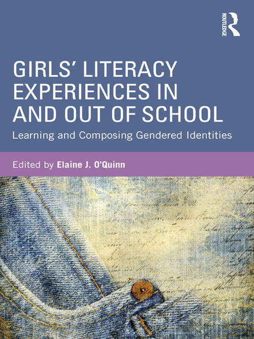 Book cover of Girls' Literacy Experiences In and Out of School: Learning and Composing Gendered Identities