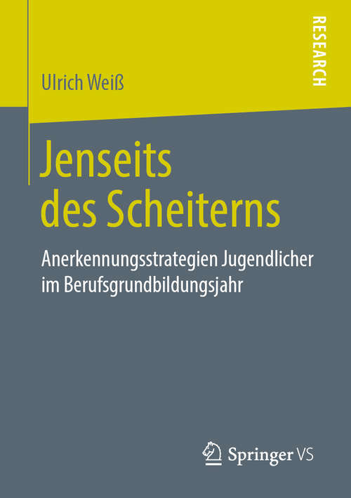 Book cover of Jenseits des Scheiterns: Anerkennungsstrategien Jugendlicher im Berufsgrundbildungsjahr (1. Aufl. 2020)