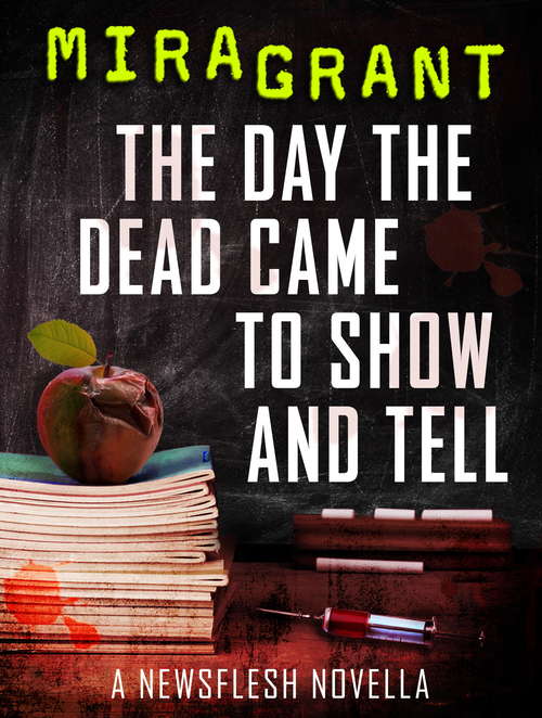Book cover of The Day the Dead Came to Show and Tell (Newsflesh Ser.)