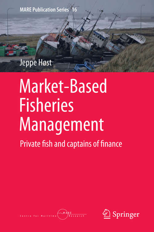 Book cover of Market-Based Fisheries Management: Private fish and captains of finance (2015) (MARE Publication Series #16)