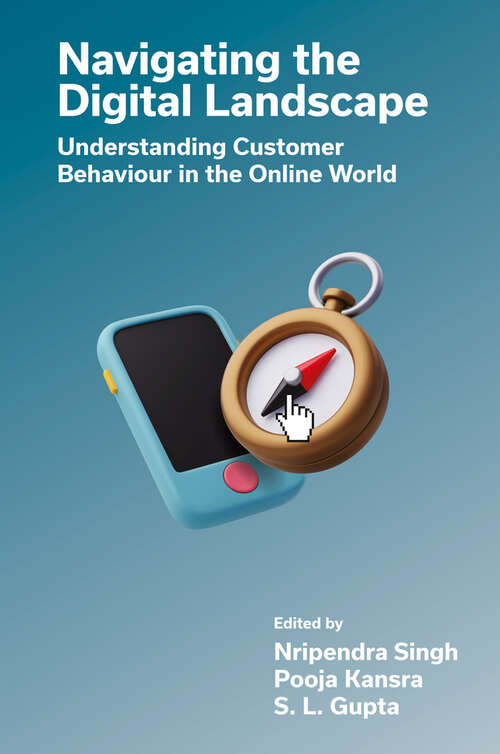 Book cover of Navigating the Digital Landscape: Understanding Customer Behaviour in the Online World