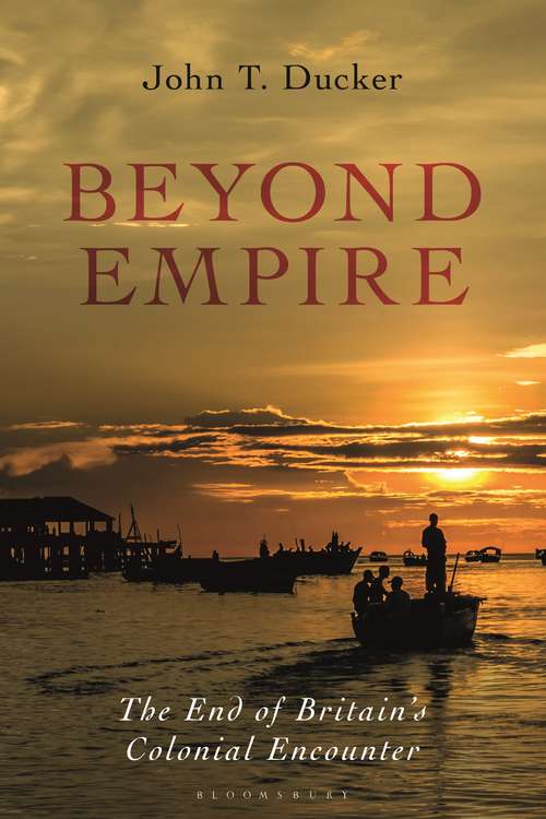 Book cover of Beyond Empire: The End of Britain's Colonial Encounter