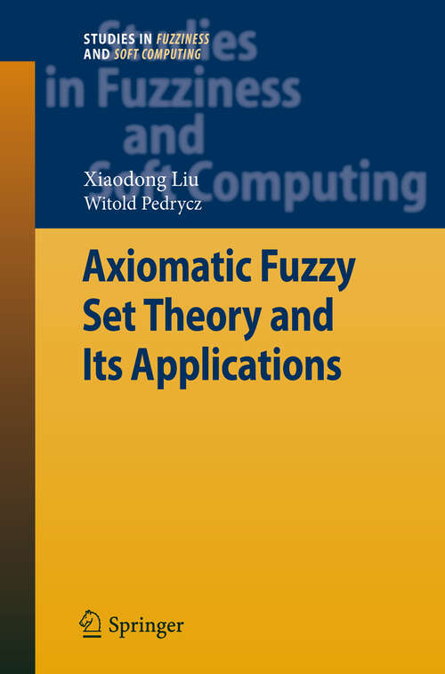 Book cover of Axiomatic Fuzzy Set Theory and Its Applications (2009) (Studies in Fuzziness and Soft Computing #244)