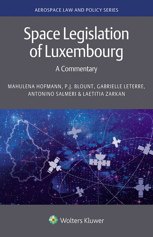 Book cover of Space Legislation of Luxembourg: A Commentary (Aerospace Law and Policy Series #22)