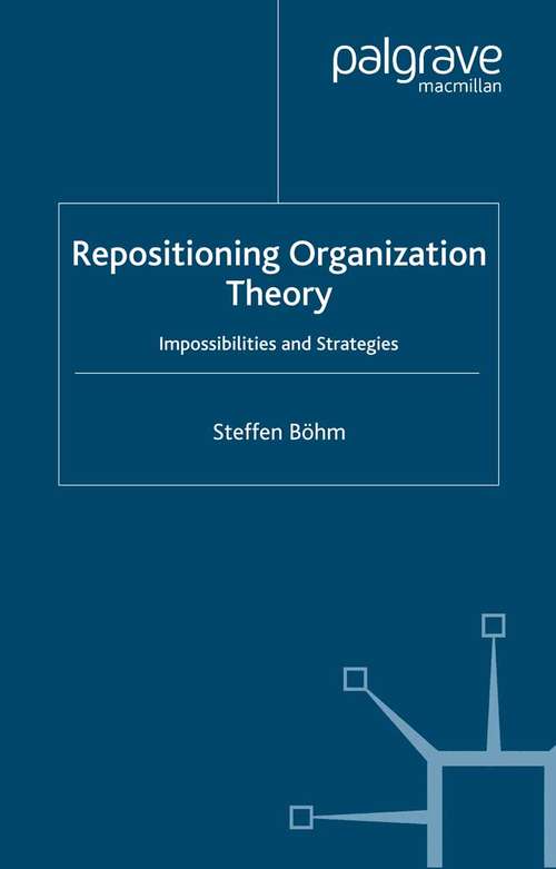 Book cover of Repositioning Organization Theory: Impossibilities and Strategies (2006)