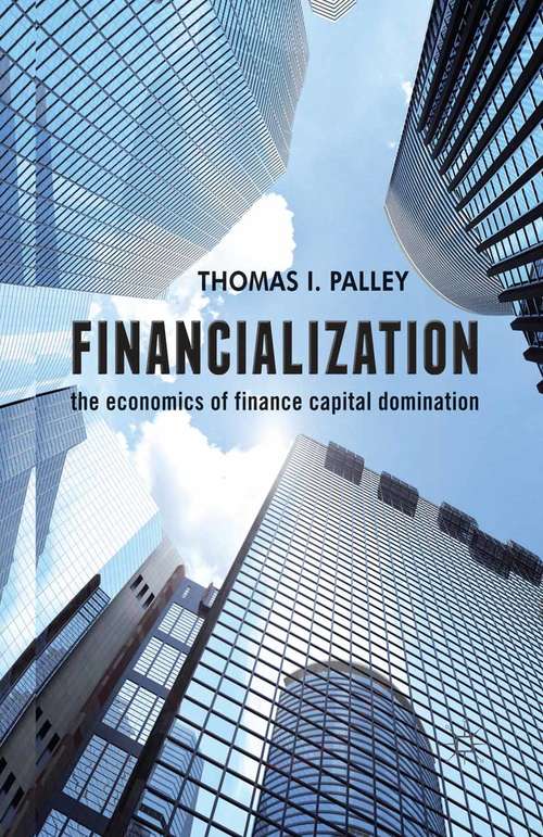 Book cover of Financialization: The Economics of Finance Capital Domination (2013)