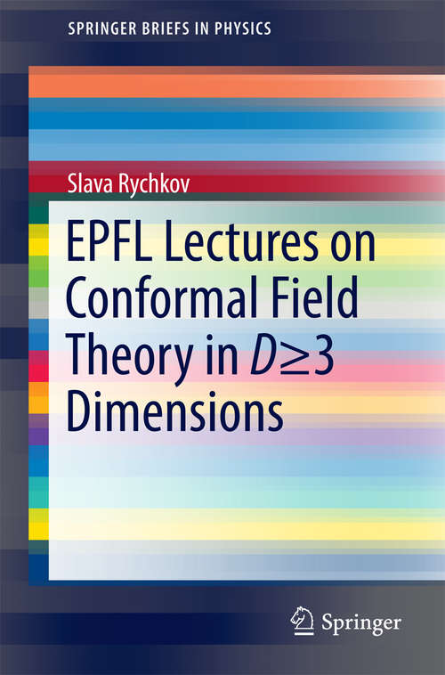 Book cover of EPFL Lectures on Conformal Field Theory in D ≥ 3 Dimensions (SpringerBriefs in Physics)