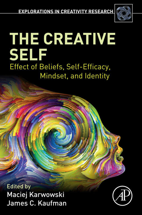Book cover of The Creative Self: Effect of Beliefs, Self-Efficacy, Mindset, and Identity (Explorations in Creativity Research)