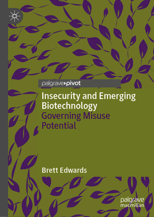 Book cover of Insecurity and Emerging Biotechnology: Governing Misuse Potential (1st ed. 2019)