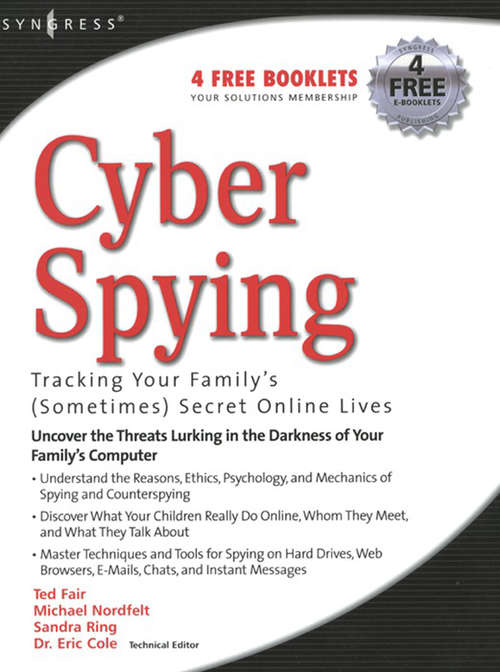 Book cover of Cyber Spying Tracking Your Family's (Sometimes) Secret Online Lives: Tracking Your Family's (sometimes) Secret Online Lives