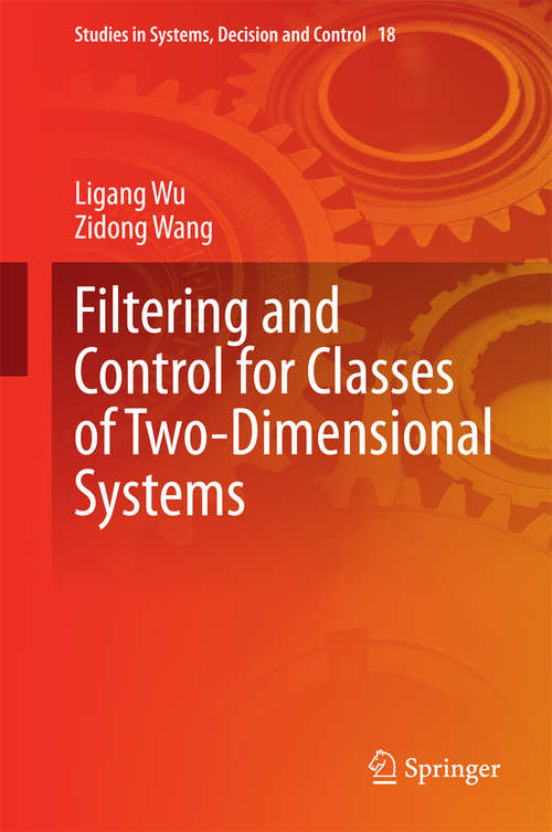 Book cover of Filtering and Control for Classes of Two-Dimensional Systems (2015) (Studies in Systems, Decision and Control #18)