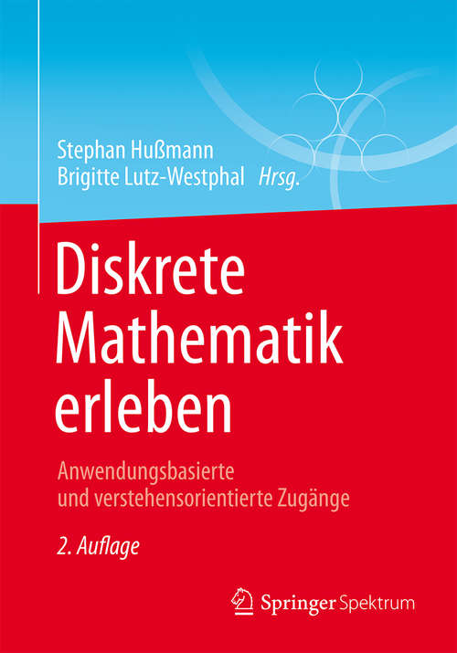 Book cover of Diskrete Mathematik erleben: Anwendungsbasierte und verstehensorientierte Zugänge (2. Aufl. 2015)